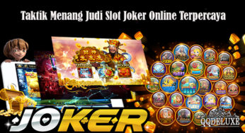 Taktik Menang Judi Slot Joker Online Terpercaya